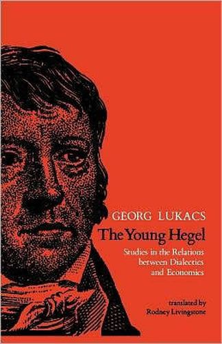 Cover image for The Young Hegel: Studies in the Relations between Dialectics and Economics