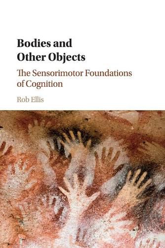 Cover image for Bodies and Other Objects: The Sensorimotor Foundations of Cognition