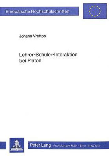 Cover image for Lehrer-Schueler-Interaktion Bei Platon: Die Paedagogische Bedeutung Von Eros Und Dialog