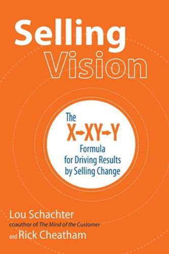 Cover image for Selling Vision: The X-XY-Y Formula for Driving Results by Selling Change