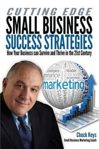 Cover image for Cutting Edge Small Business Success Strategies: How Your Business can Survive and Thrive in the 21st Century