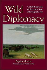 Cover image for Wild Diplomacy: Cohabiting with Wolves on a New Ontological Map