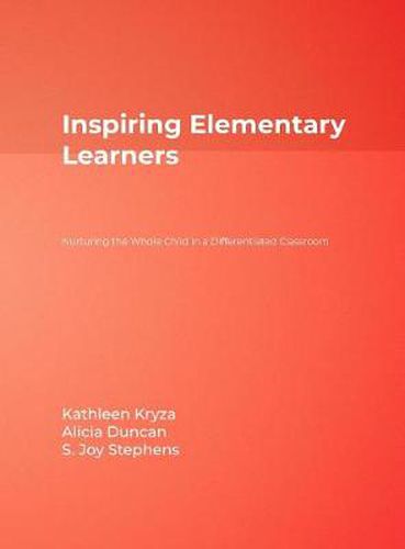 Inspiring Elementary Learners: Nurturing the Whole Child in a Differentiated Classroom