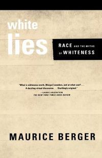 Cover image for White Lies: Race and the Myths of Whiteness