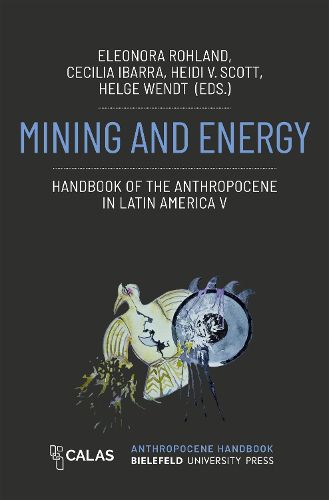 Cover image for Mining and Energy - Handbook of the Anthropocene in Latin America V