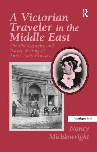 Cover image for A Victorian Traveler in the Middle East: The Photography and Travel Writing of Annie Lady Brassey