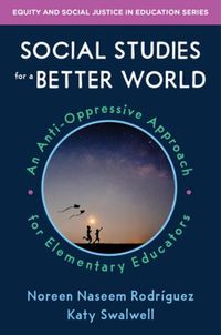 Cover image for Social Studies for a Better World: An Anti-Oppressive Approach for Elementary Educators