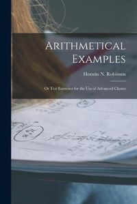 Cover image for Arithmetical Examples: or Test Exercises for the Use of Advanced Classes