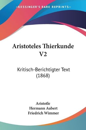 Cover image for Aristoteles Thierkunde V2: Kritisch-Berichtigter Text (1868)