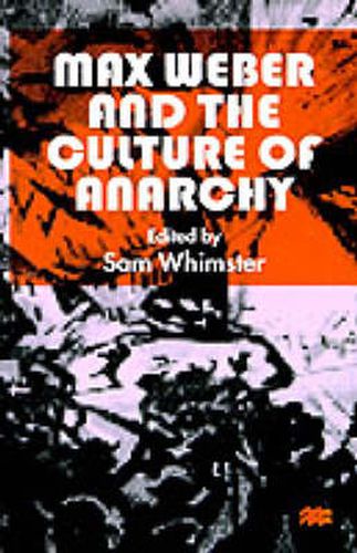 Max Weber and the Culture of Anarchy