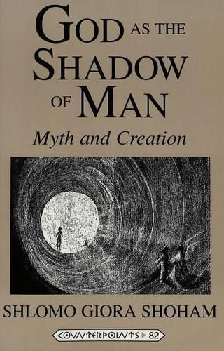 Cover image for God as the Shadow of Man: Myth and Creation