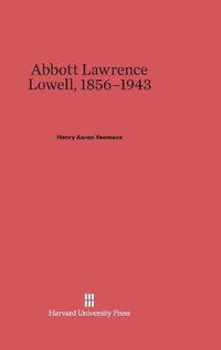 Cover image for Abbott Lawrence Lowell, 1856-1943