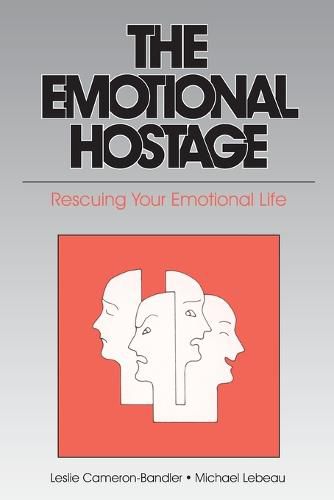 Cover image for The Emotional Hostage: Rescuing Your Emotional Life