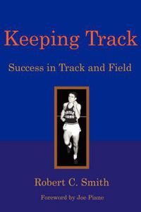 Cover image for Keeping Track: Success in Track and Field