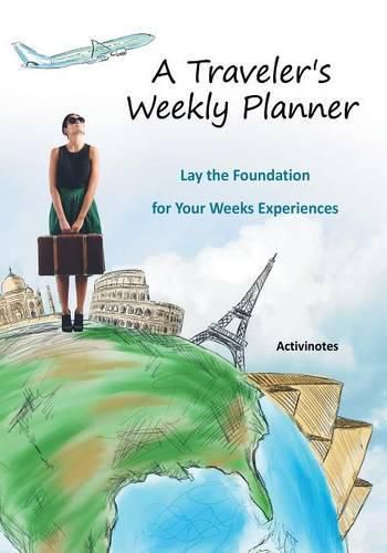 Cover image for A Traveler's Weekly Planner: Lay the Foundation for Your Weeks Experiences