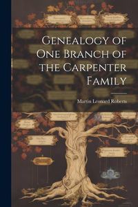 Cover image for Genealogy of one Branch of the Carpenter Family