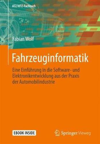 Cover image for Fahrzeuginformatik: Eine Einfuhrung in die Software- und Elektronikentwicklung aus der Praxis der Automobilindustrie