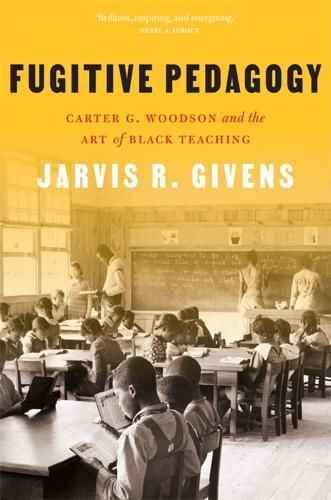 Cover image for Fugitive Pedagogy: Carter G. Woodson and the Art of Black Teaching