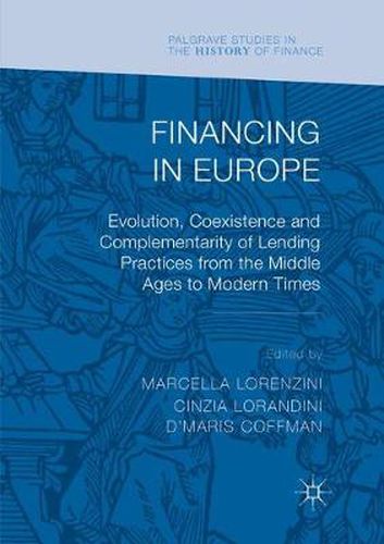 Cover image for Financing in Europe: Evolution, Coexistence and Complementarity of Lending Practices from the Middle Ages to Modern Times