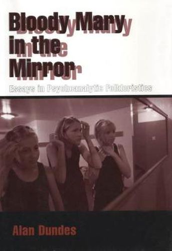 Cover image for Bloody Mary in the Mirror: Essays in Psychoanalytic Folkloristics