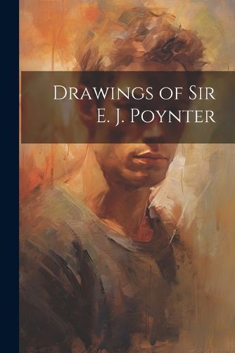 Cover image for Drawings of Sir E. J. Poynter