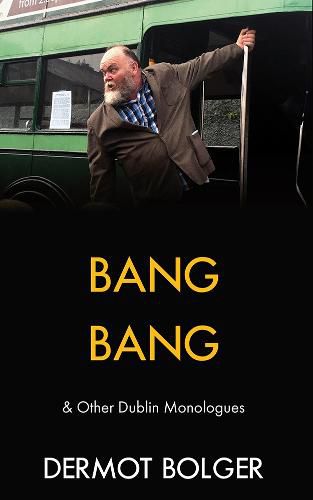 Cover image for Bang Bang: & other Dublin Monologues