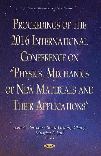 Proceedings of the 2016 International Conference on  Physics, Mechanics of New Materials & Their Applications