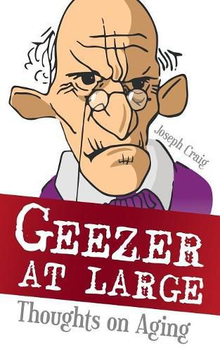 Cover image for Geezer at Large: Thoughts on Aging