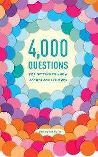Cover image for 4,000 Questions for Getting to Know Anyone and Everyone, 2nd Edition