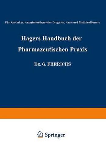 Hagers Handbuch der Pharmazeutischen Praxis: Fur Apotheker, Arzneimittelhersteller Drogisten, AErzte und Medizinalbeamte