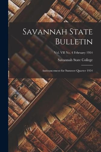 Cover image for Savannah State Bulletin: Announcement for Summer Quarter 1954; Vol. VII No. 4 February 1954