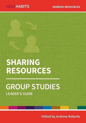 Holy Habits Group Studies: Sharing Resources: Leader's Guide