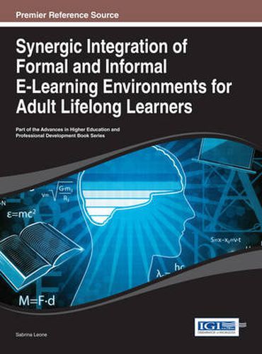 Cover image for Synergic Integration of Formal and Informal E-Learning Environments for Adult Lifelong Learners