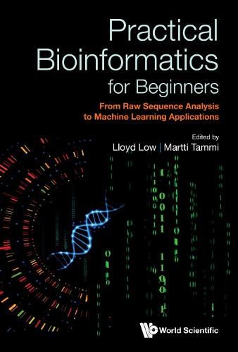 Cover image for Practical Bioinformatics For Beginners: From Raw Sequence Analysis To Machine Learning Applications