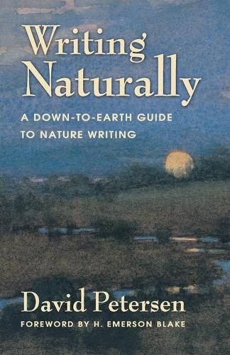 Cover image for Writing Naturally: A Down-To-Earth Guide to Nature Writing