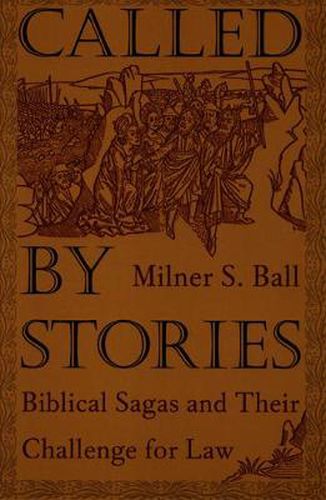 Cover image for Called by Stories: Biblical Sagas and Their Challenge for Law