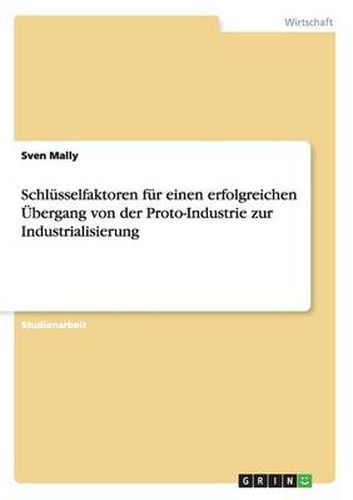 Cover image for Schlusselfaktoren fur einen erfolgreichen UEbergang von der Proto-Industrie zur Industrialisierung
