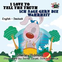 Cover image for I Love to Tell the Truth Ich sage gern die Wahrheit: English German Bilingual Edition