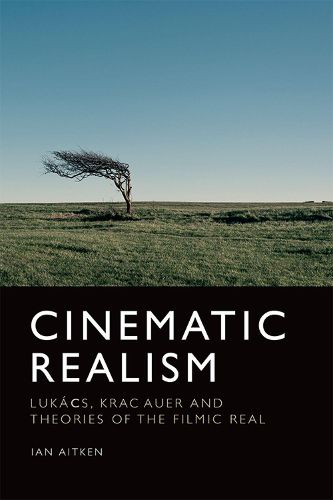 Cover image for Cinematic Realism: Lukas, Kracauer and Theories of the Filmic Real