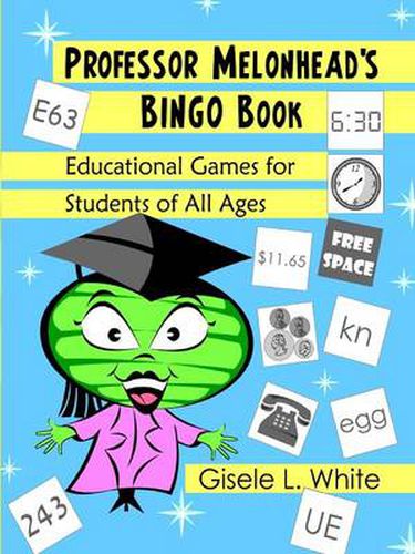 Cover image for Professor Melonhead's Bingo Book: Educational Games for Students of All Ages