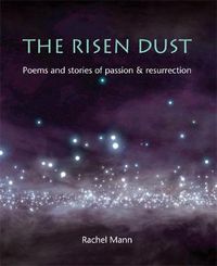 Cover image for The Risen Dust: Poems and stories of passion & resurrection