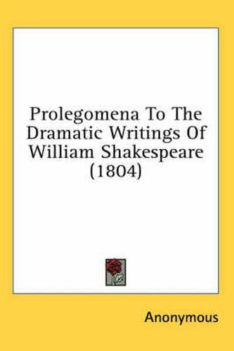 Cover image for Prolegomena to the Dramatic Writings of William Shakespeare (1804)