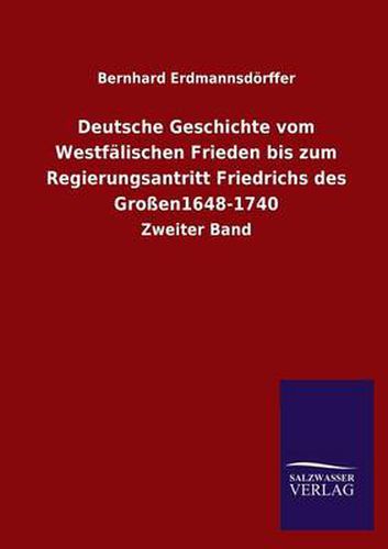 Cover image for Deutsche Geschichte Vom Westfalischen Frieden Bis Zum Regierungsantritt Friedrichs Des Grossen1648-1740