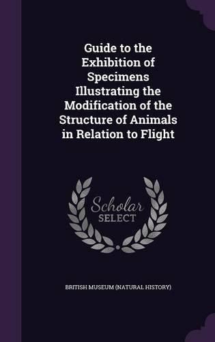 Cover image for Guide to the Exhibition of Specimens Illustrating the Modification of the Structure of Animals in Relation to Flight