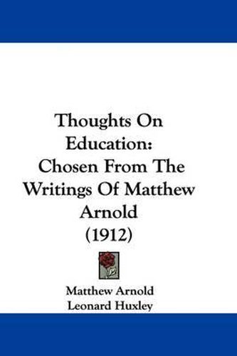 Cover image for Thoughts on Education: Chosen from the Writings of Matthew Arnold (1912)