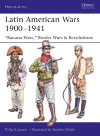 Cover image for Latin American Wars 1900-1941: Banana Wars,  Border Wars & Revolutions