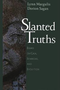 Cover image for Slanted Truths: Essays on Gaia, Symbiosis and Evolution