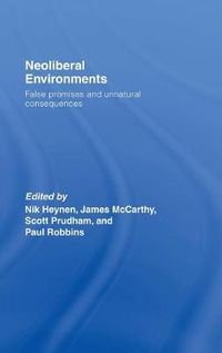 Cover image for Neoliberal Environments: False Promises and Unnatural Consequences