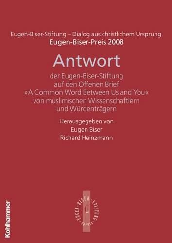 Cover image for Antwort Der Eugen-Biser-Stiftung Auf Den Offenen Brief 'a Common Word Between Us and You: Eugen-Biser-Preis 2008