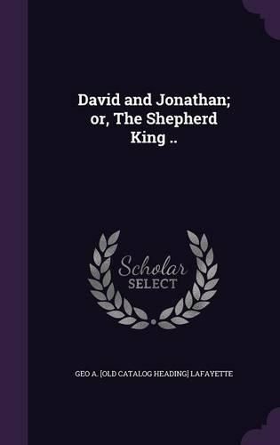 David and Jonathan; Or, the Shepherd King ..